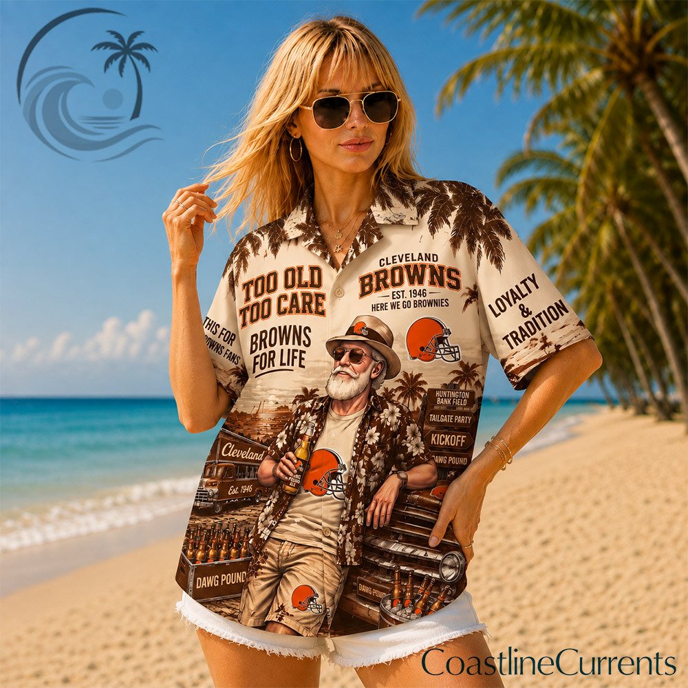 Cleveland Browns Too Old To Care Hawaiian Shirt | Browns For Life Fan Gift